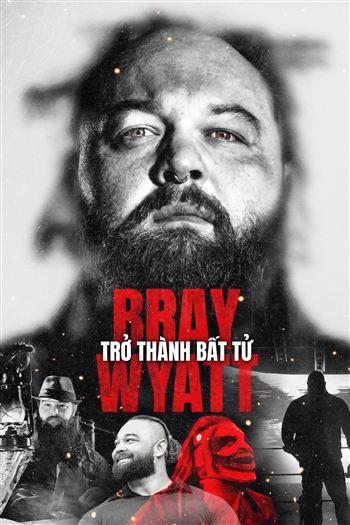 Bray Wyatt Trở Thành Bất Tử