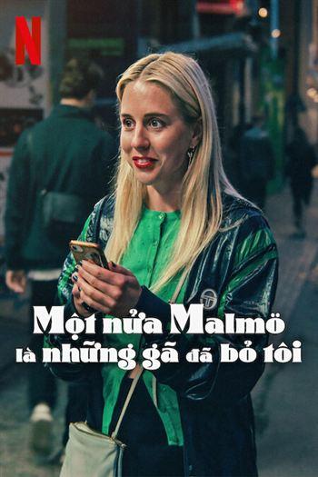 Một Nửa Malmö Là Những Gã Đã Bỏ Tôi