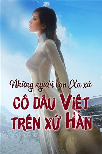 Những Người Con Xa Xứ - Cô Dâu Việt Trên Xứ Hàn
