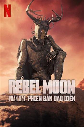 Rebel Moon Phần Hai Phiên Bản Đạo Diễn