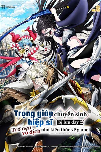 Trọng Giáp Hiệp Sĩ Chuyển Sinh Bị Lưu Đày Trở Nên Vô Địch Nhờ Kiến Thức Về Game