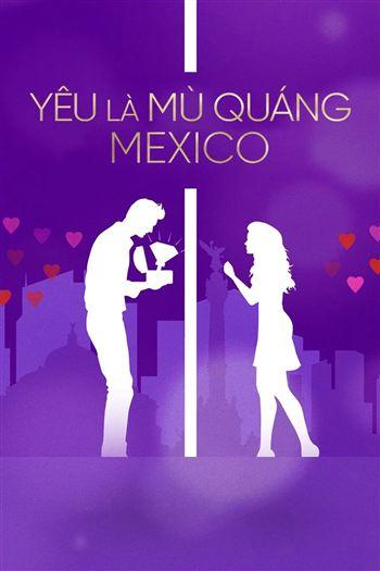 Yue Là Mù Quáng Mexico